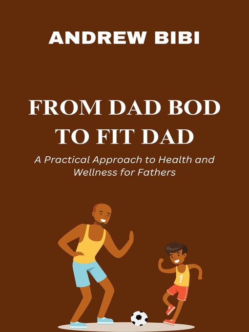 Title details for FROM DAD BOD TO FIT DAD by ANDREW BIBI - Available